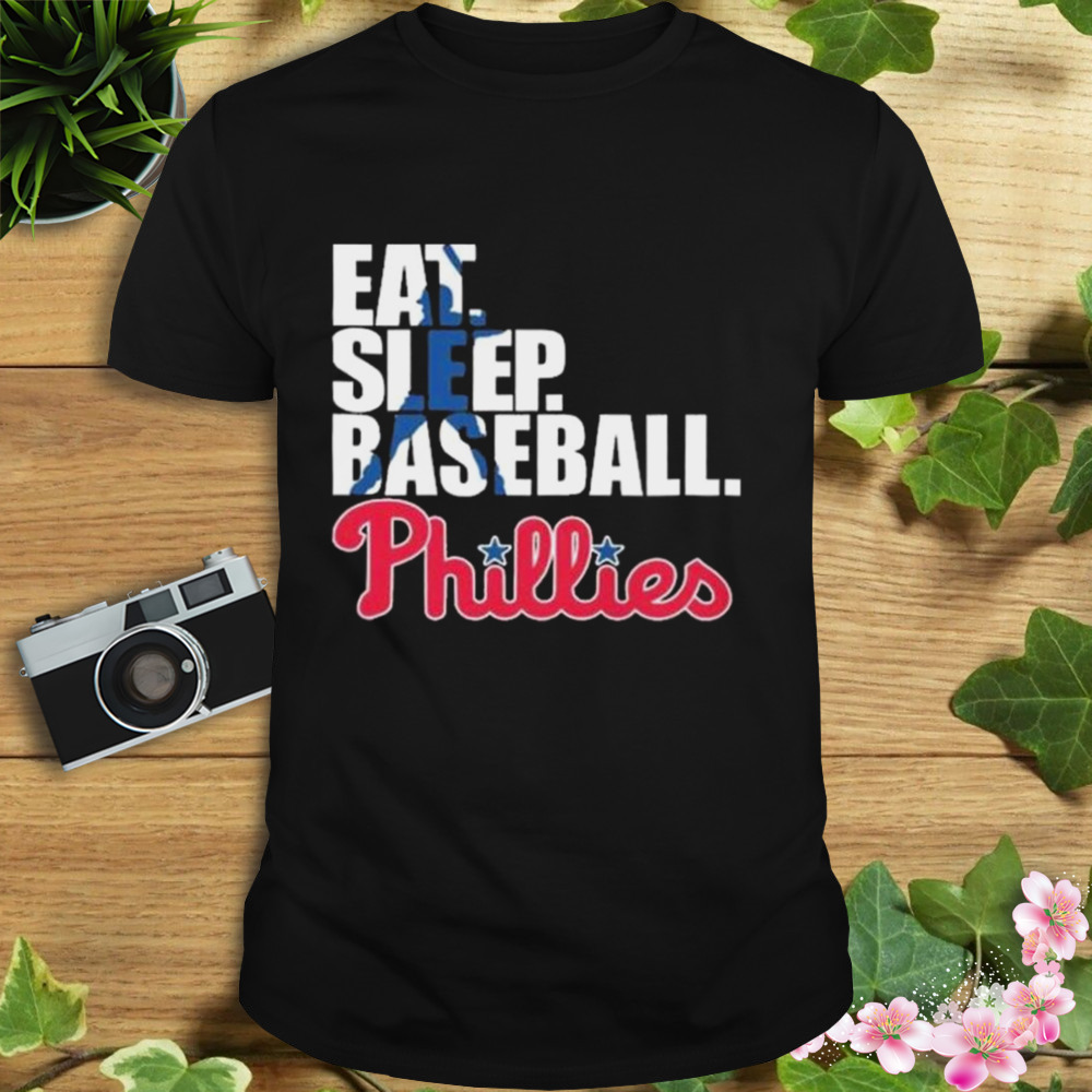 Philadelphia Phillies Eat Sleep Baseball shirt