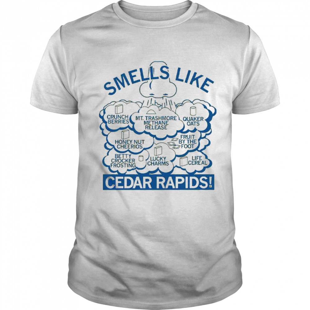 Smells like cedar rapids shirt