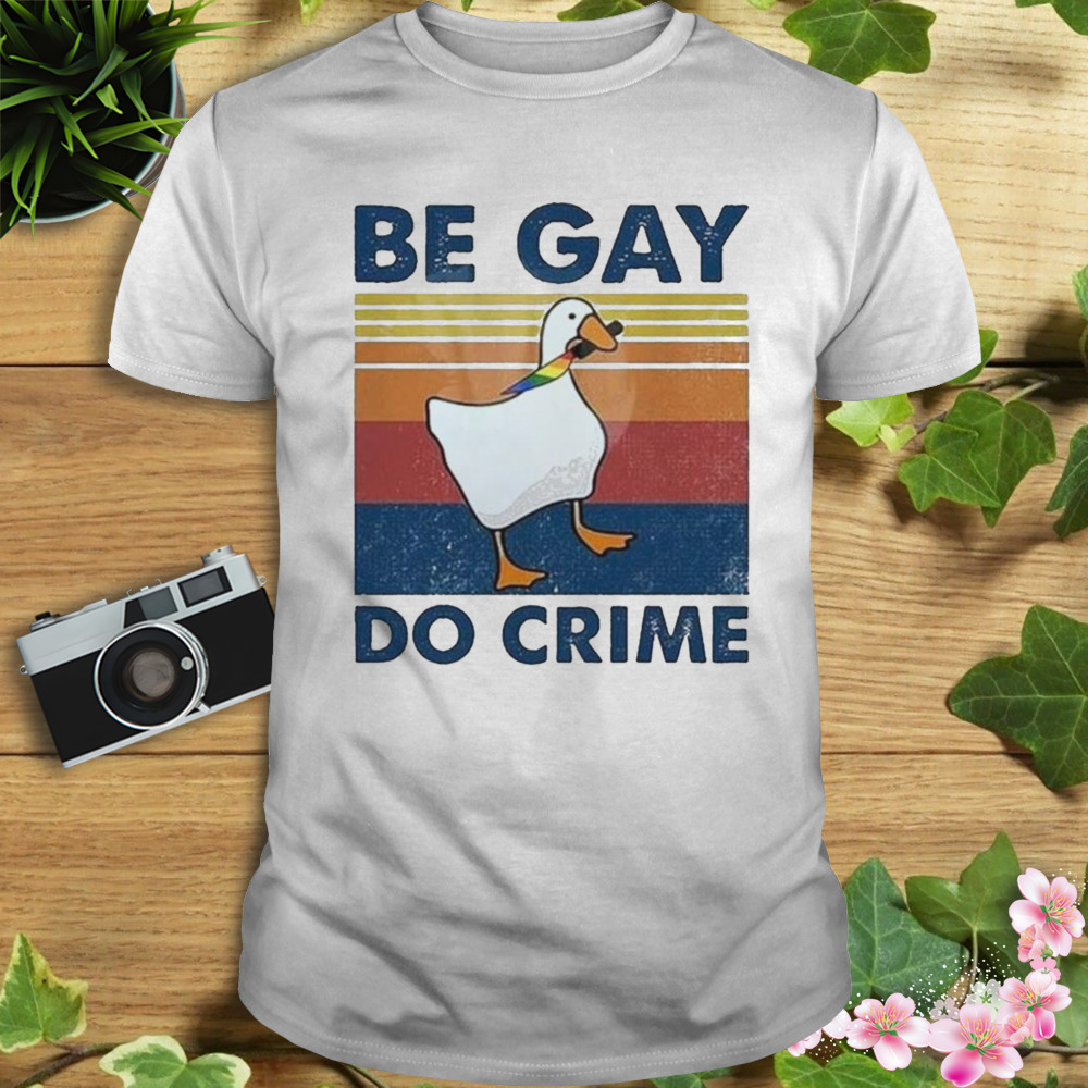 Be Gay Do Crime Goose Pride LGBT Vintage 2023 Shirt