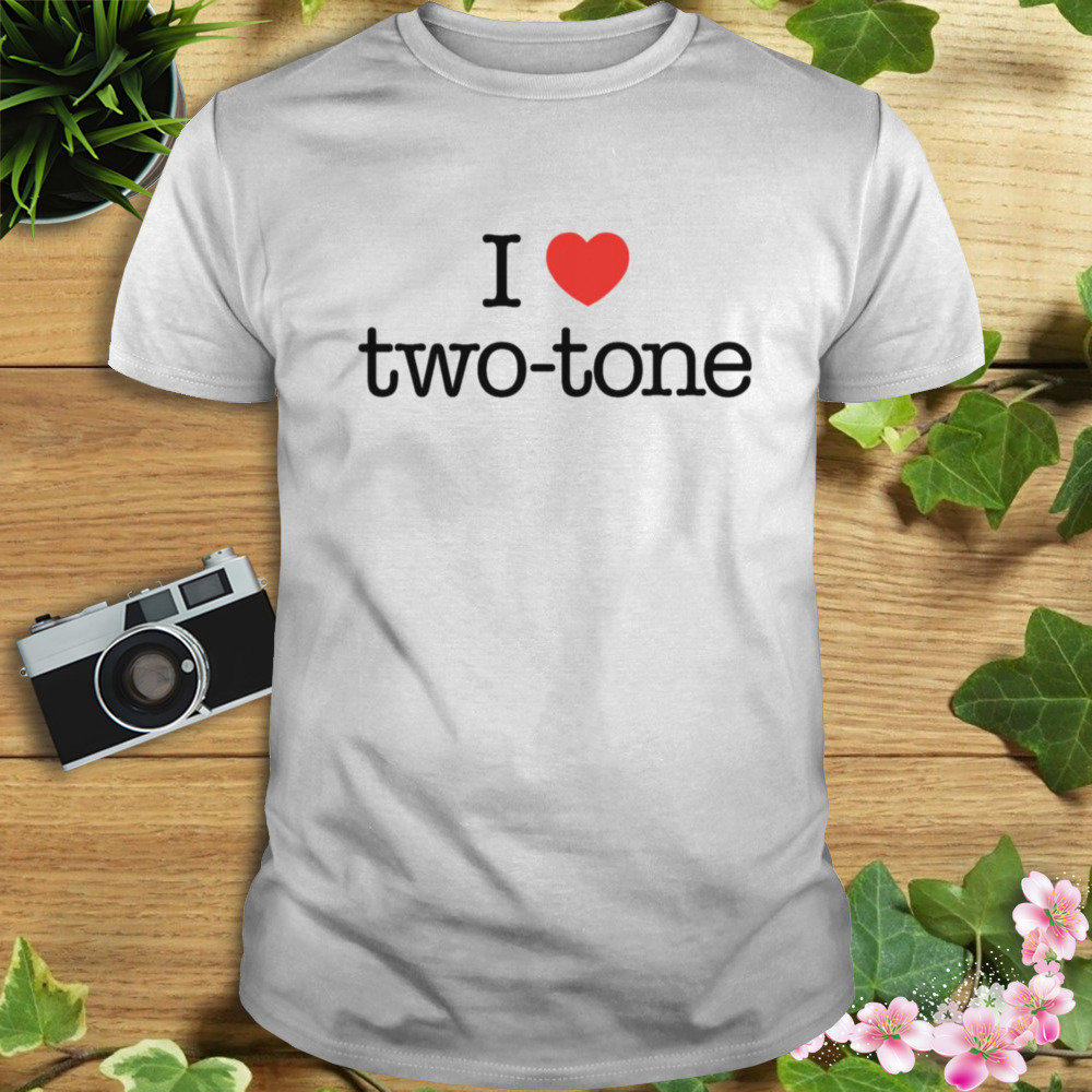 I Love Two Tone Music shirt