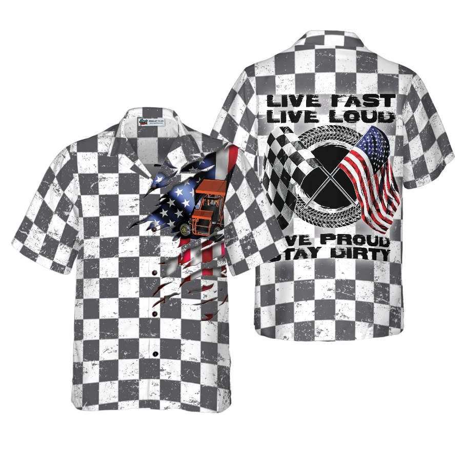 Live Fast Live Loud Live Proud Stay Dirty Hawaiian Shirt