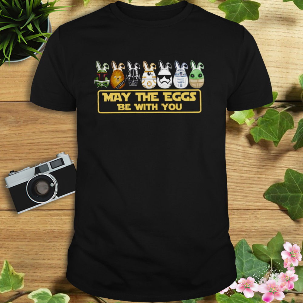 May The Eggs Be With You Funny Shirt