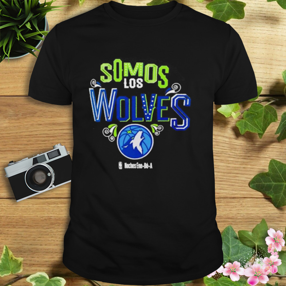 Somos Los Minnesota Timberwolves Noches Ene-Be-A Shirt