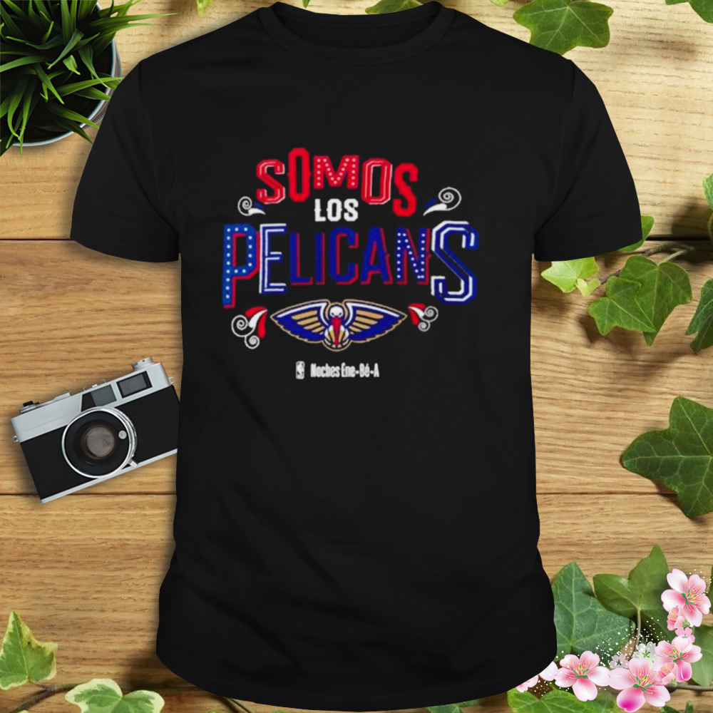 Somos Los New Orleans Pelicans Noches Ene-Be-A Shirt