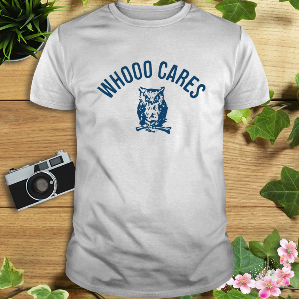 Whooo Cares shirt