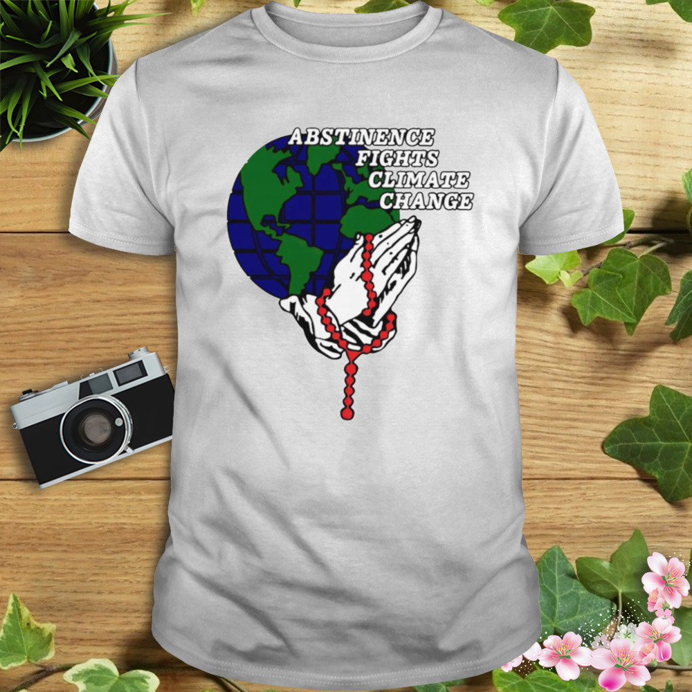 Abstinence fights climate change shirt