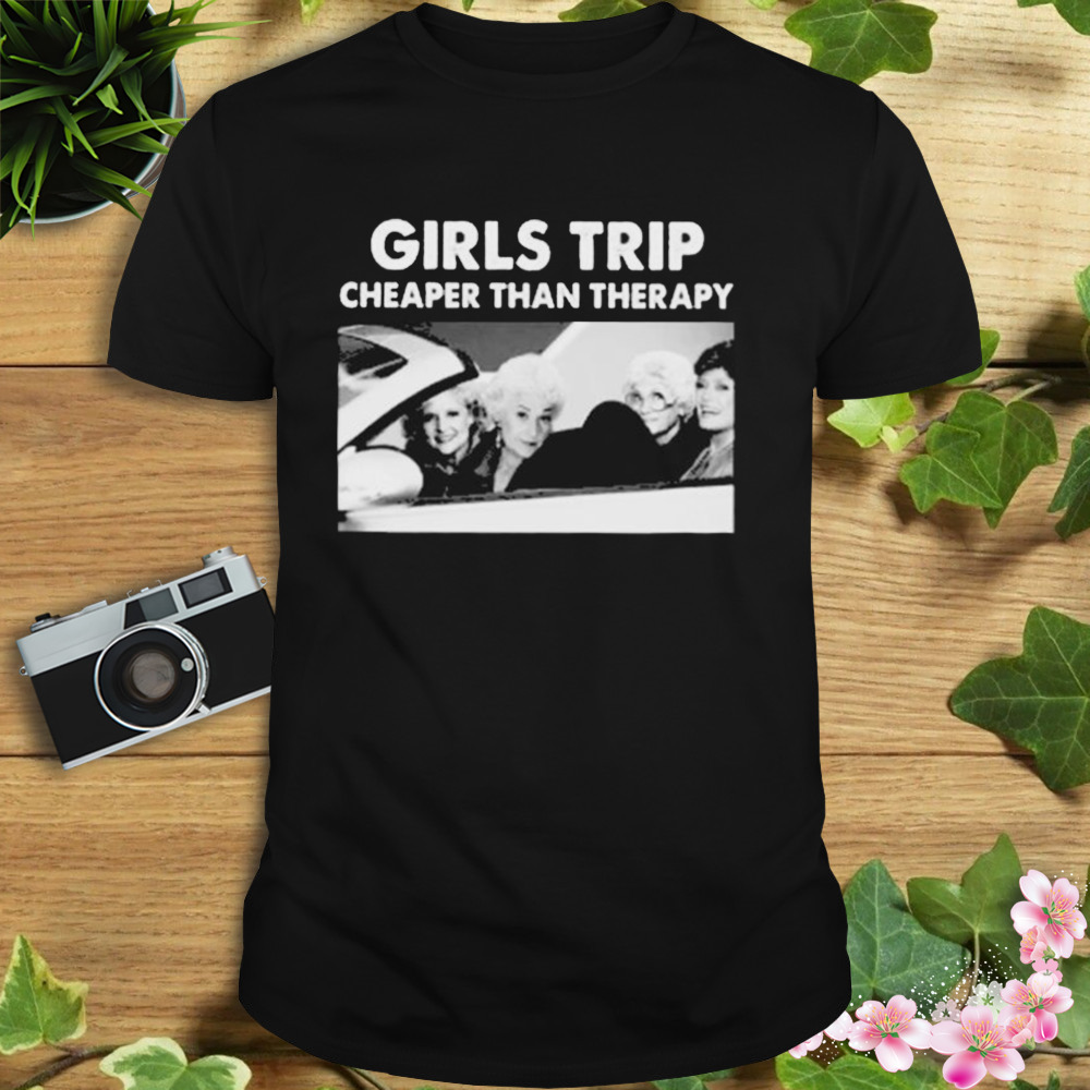 Girls Trip Cheaper Than Therapy Woman Vintage Shirt