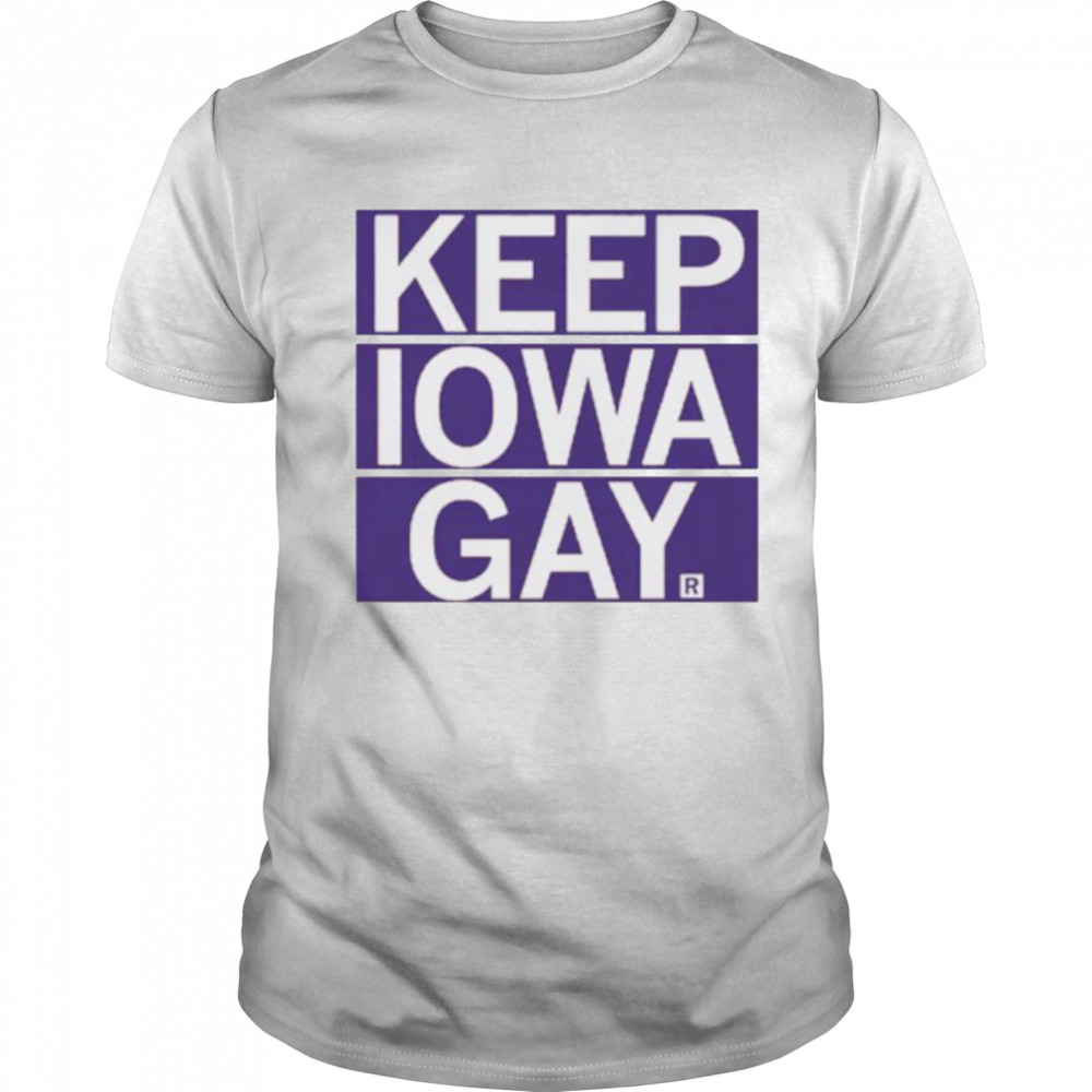 Keep Iowa gay shirt