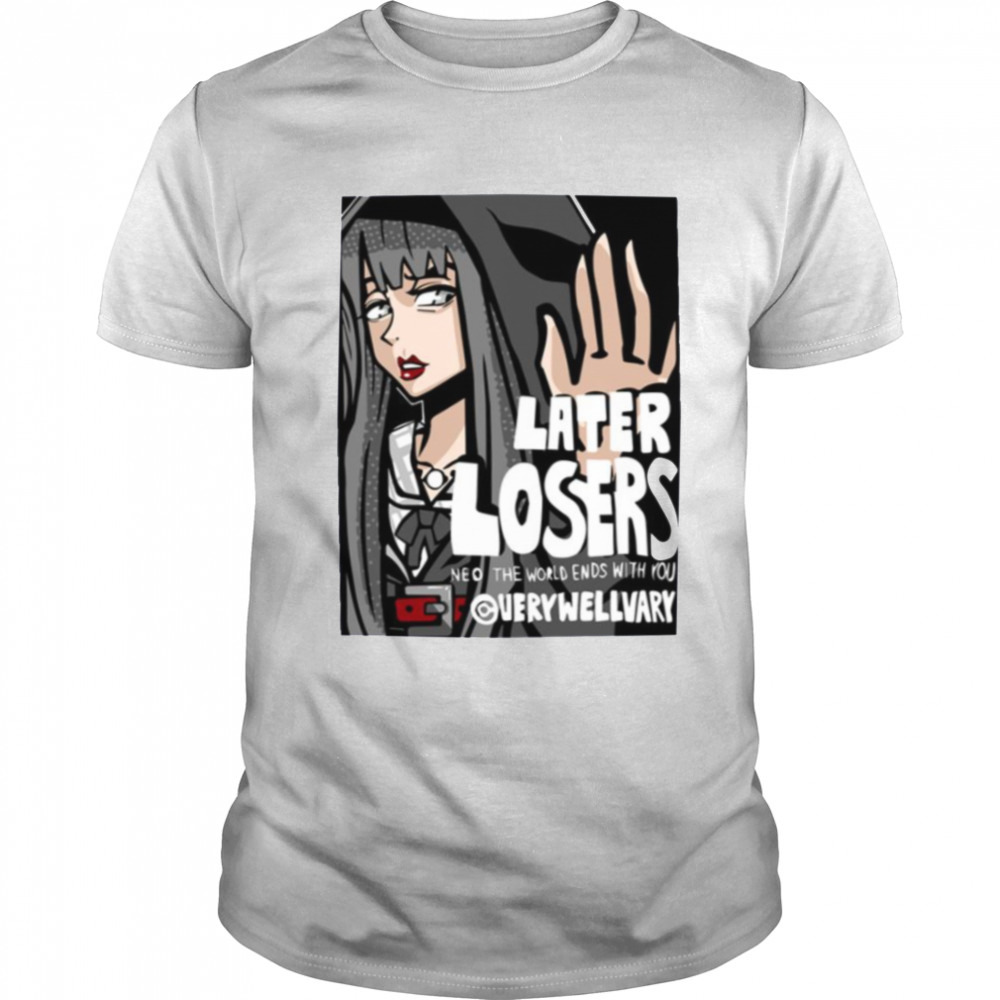 Later Losers Neo The World Ends With You shirt