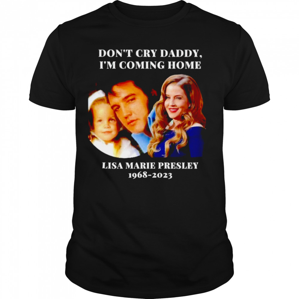 Lisa Marie Don’t cry daddy I’m coming home 1968 2023 shirt