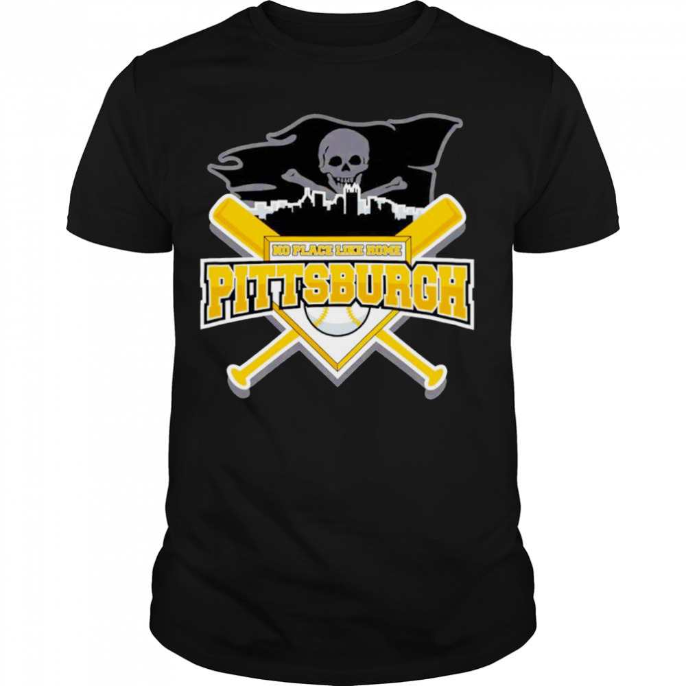 No place like home Pittsburgh Pirates Baseball shirt