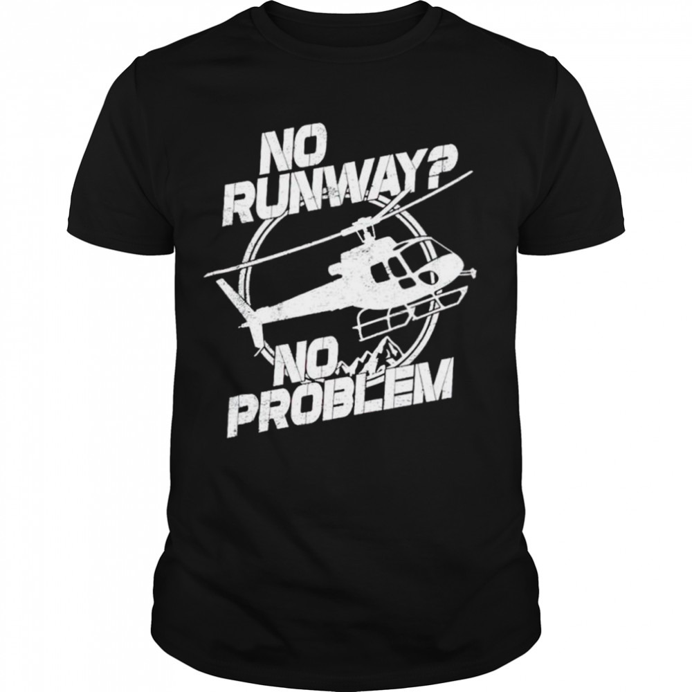 No runway no problem shirt