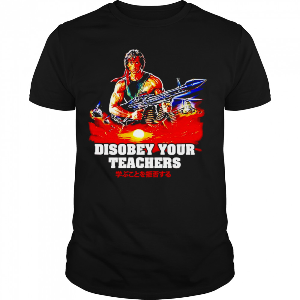Rambo Disobey your teacher shirt