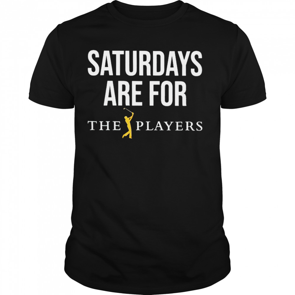 Saturdays are for the players shirt