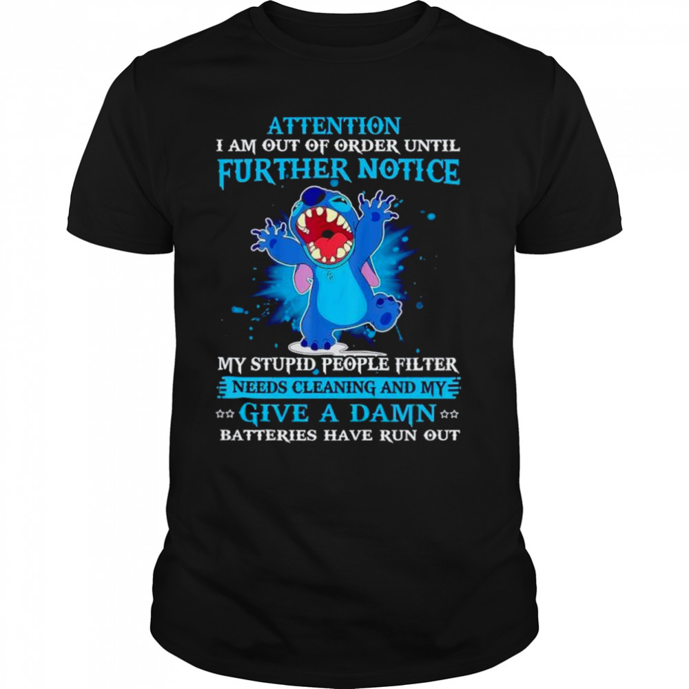 Stitch attention I am out of order until further notice shirt
