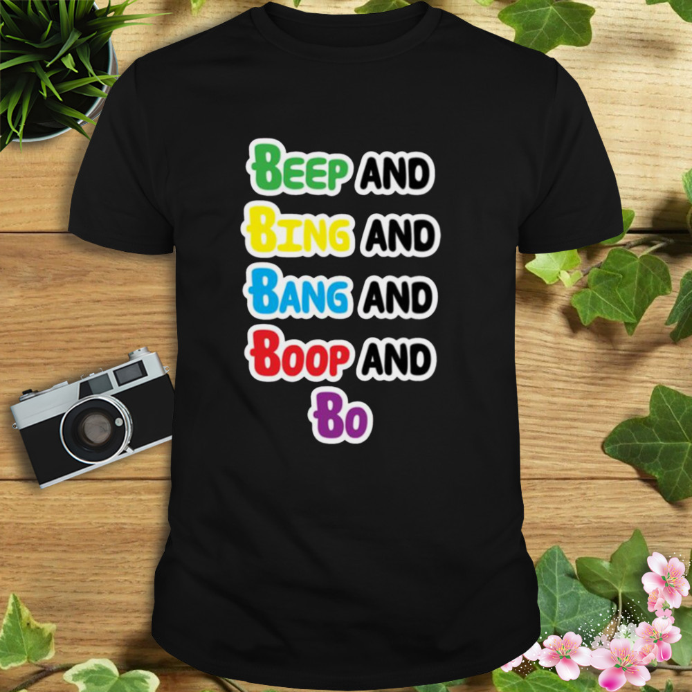 Worry Not Beep Bing Bang Boop And Bo Storybots shirt