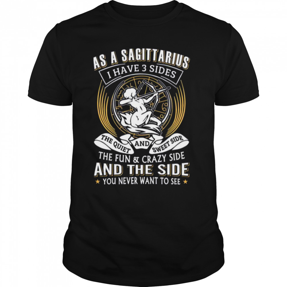 As A Sagittarius I Have 3 Sides shirt