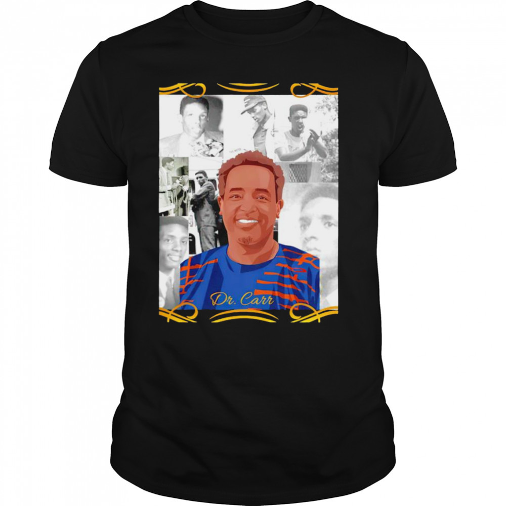 Dr. Carr Legacy T-shirt