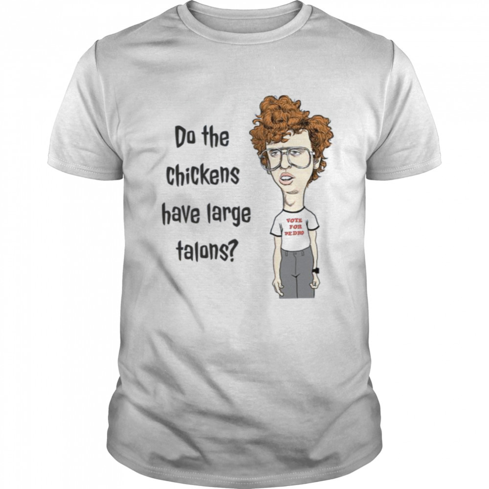Napoleon Dynamite Chicken Talons shirt