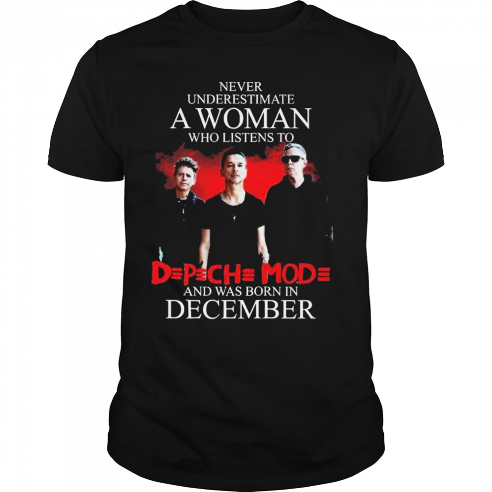 Never Underestimate A Woman Who Listens To And Was Born In December Shirt