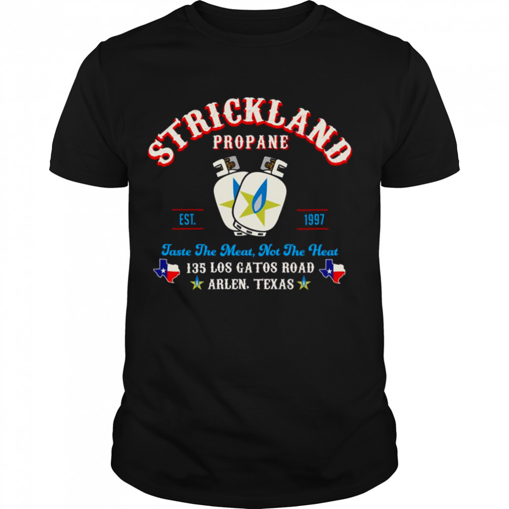 Not The Heat King Of The Hill Strickland Propane shirt