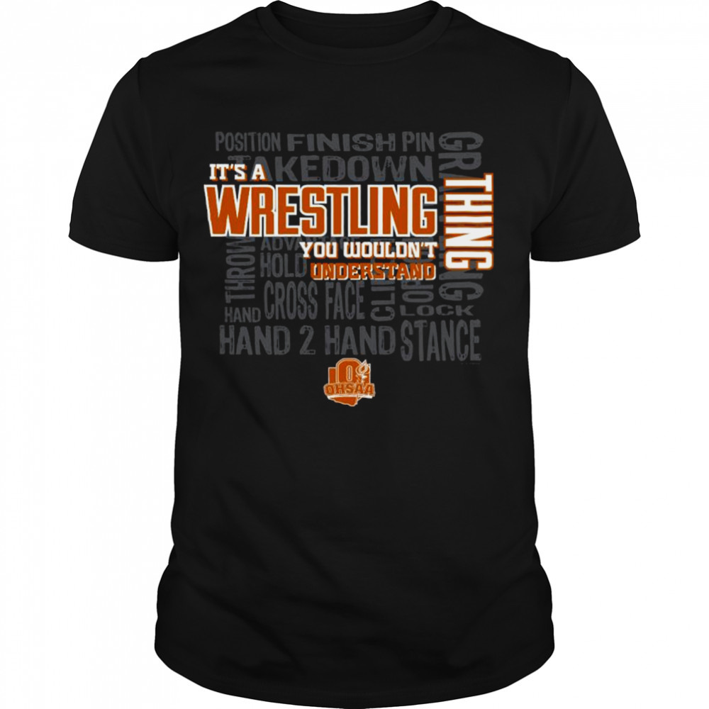 Ohsaa 2023 It’s A Wrestling You Wouldn’t Understand shirt