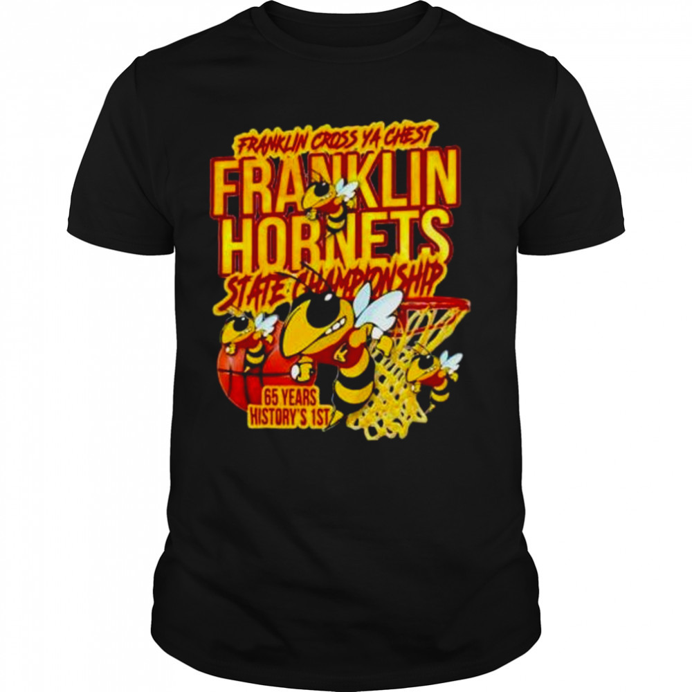 franklin Hornets state championship 65 years history 1st Franklin cross ya chest shirt