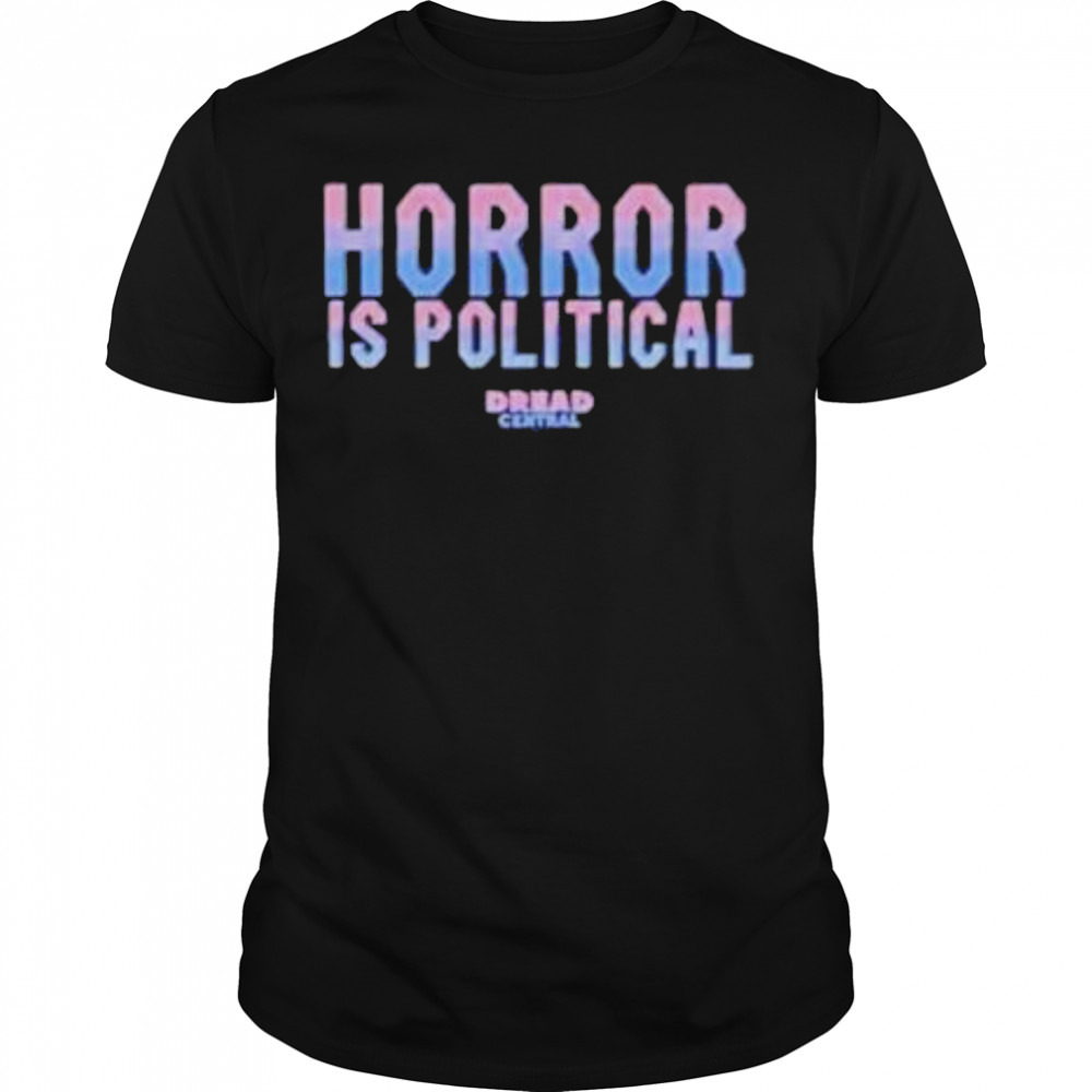 horror is political shirt