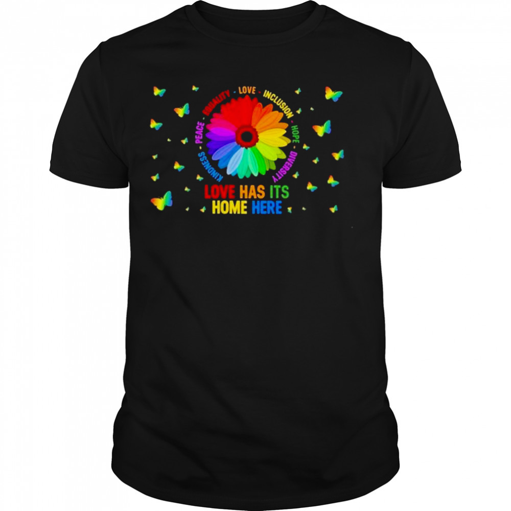 Flower Love Has Its Home Here Shirt