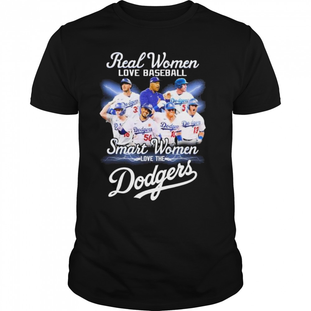 Real Women Love Baseball Teams Smart Women Love The Dodgers Shirt