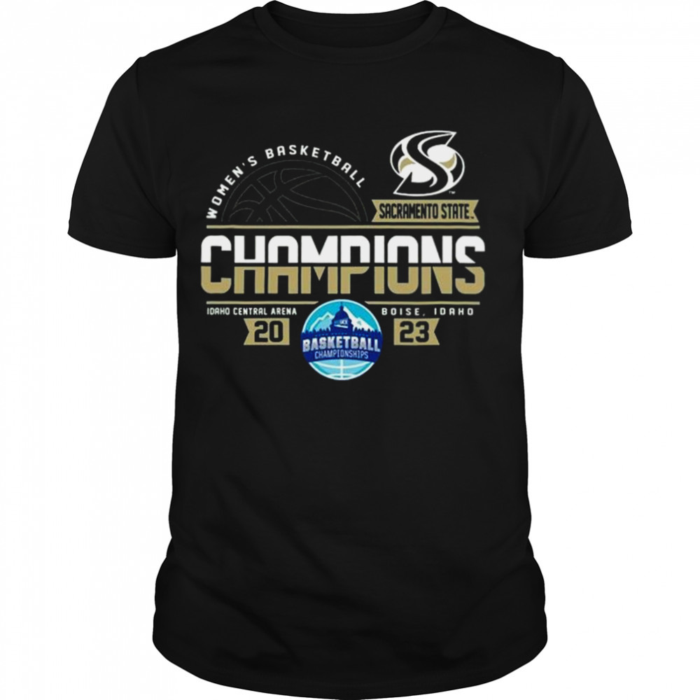 Sacramento State Hornets 2023 Big Sky Women’s Basketball Conference Tournament Champions shirt