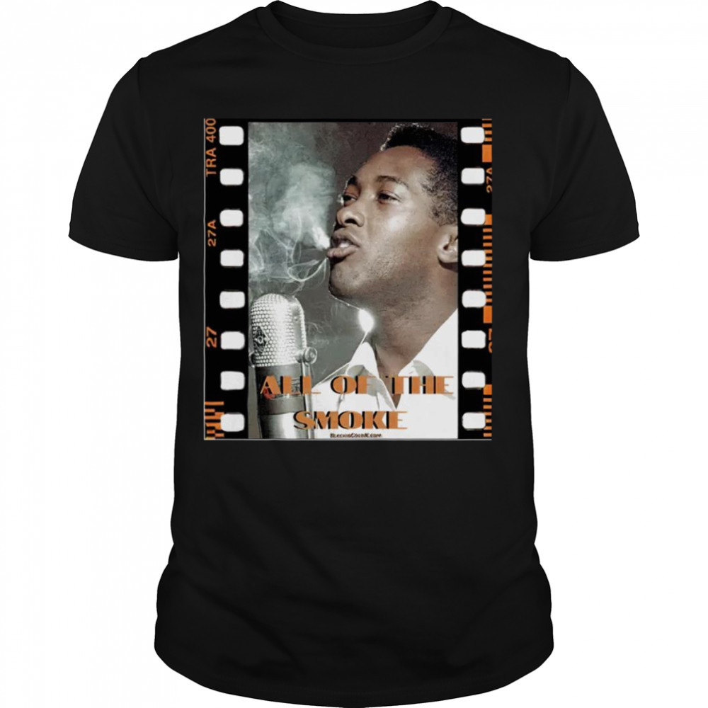 Sam Cooke aAll of the Smoke shirt