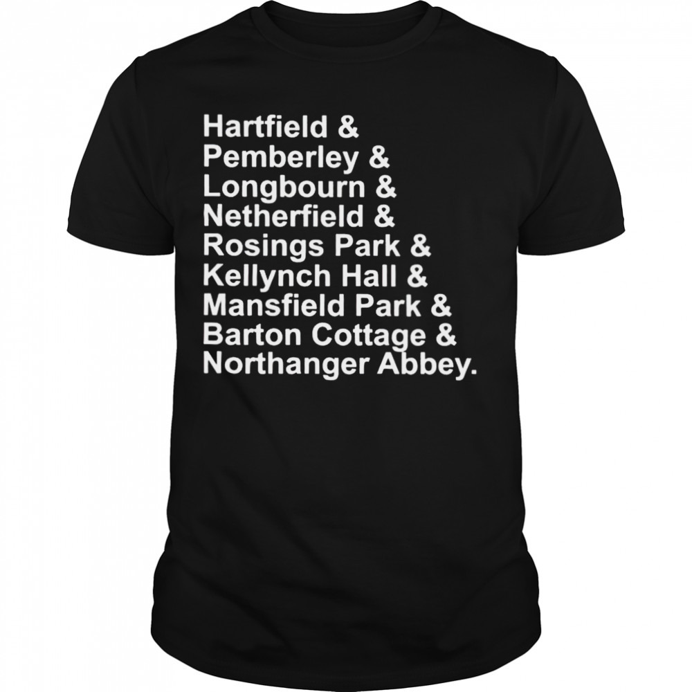 hartfield Pemberley Longbourn Netherfield Rosings Park shirt