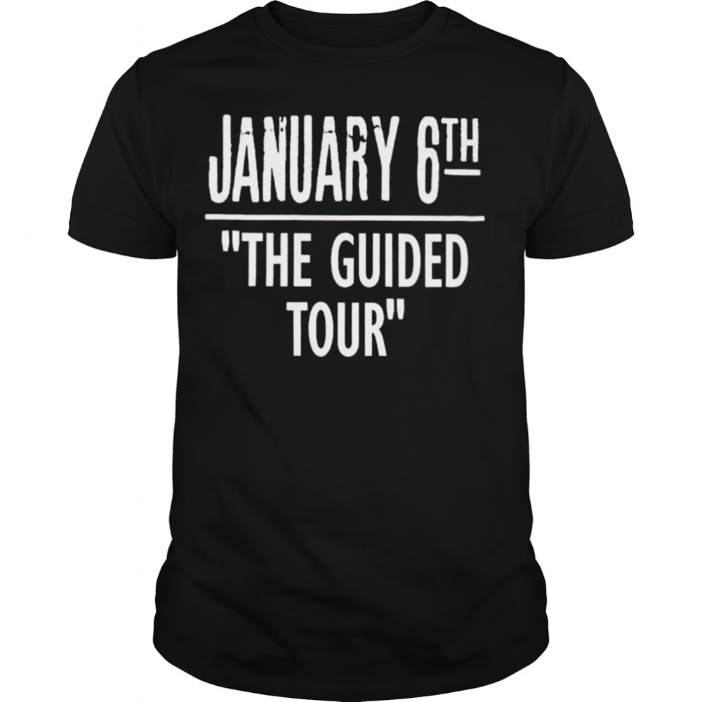 january 6th the guided tour shirt