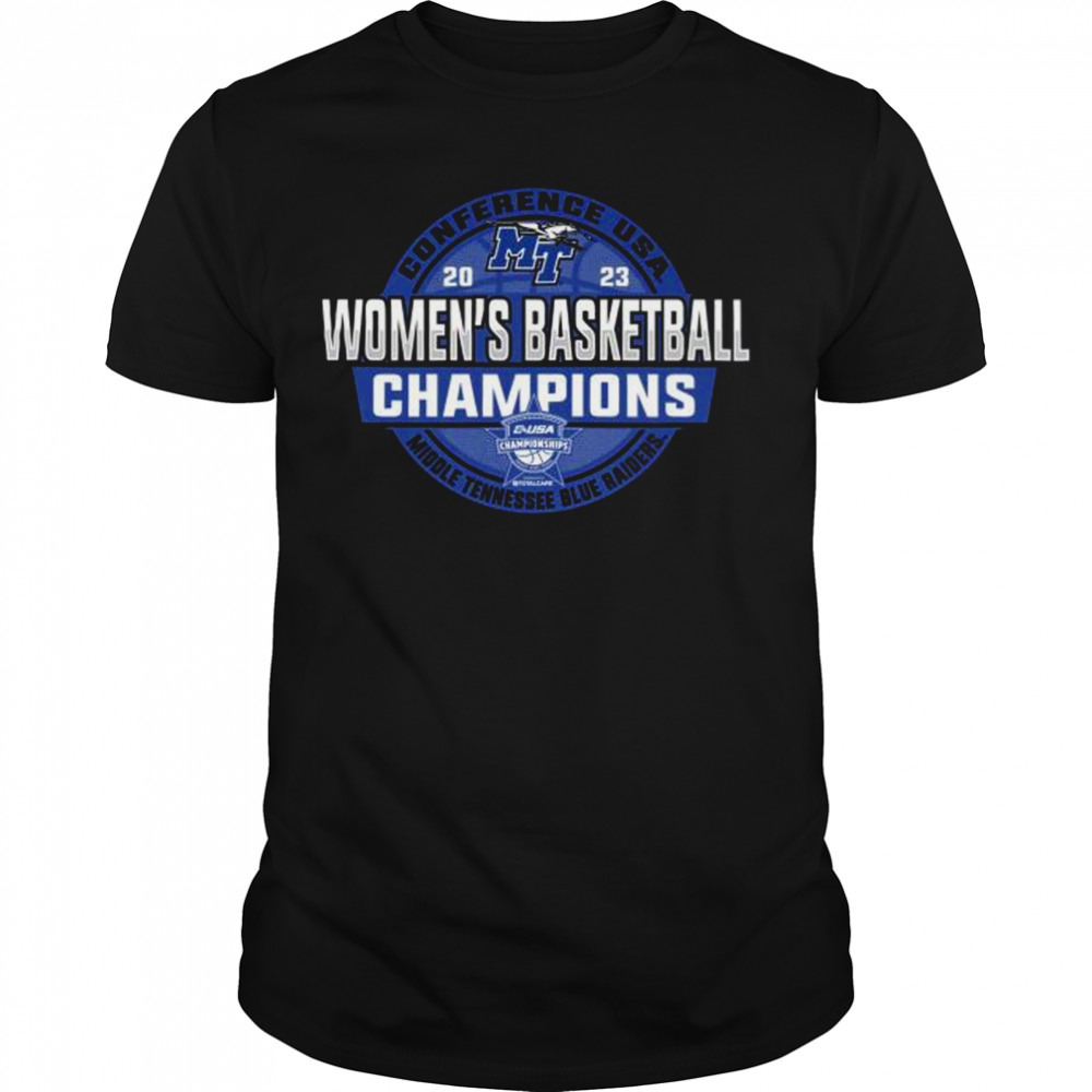 2023 C-USA Women’s Basketball Conference Tournament Champions Middle Tennessee State Blue Raiders shirt