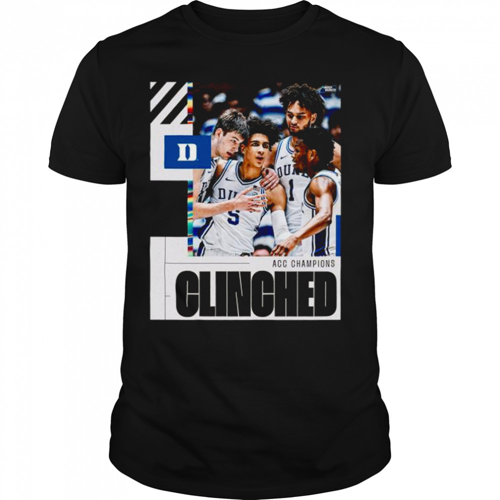 Duke Blue Devils 2023 Acc Champions Clinched March Madness Shirt