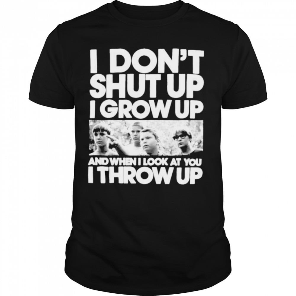 I don’t shut up I grow up shirt