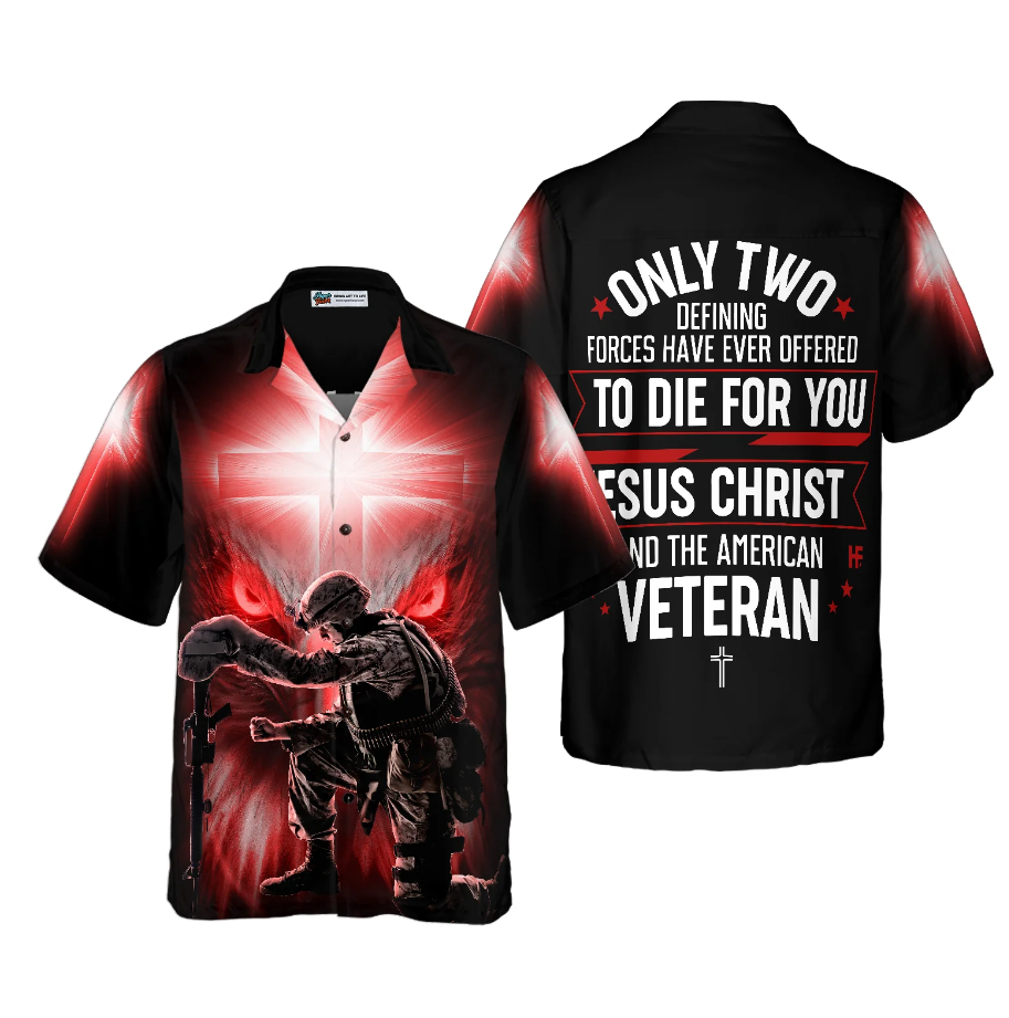 Only Two Defining Forces Have Ever Offered To Die For You Hawaiian Shirt