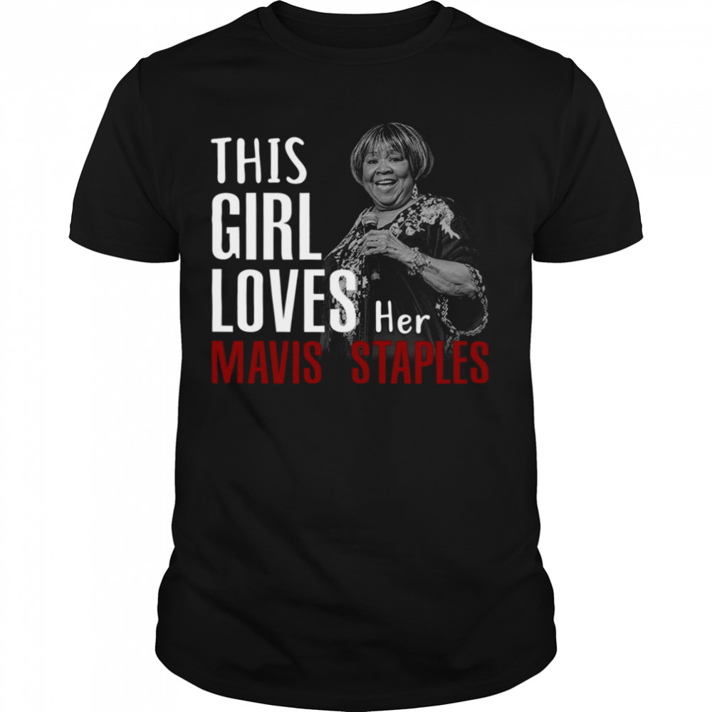 This Girl Loves Her Mavis Staples shirt
