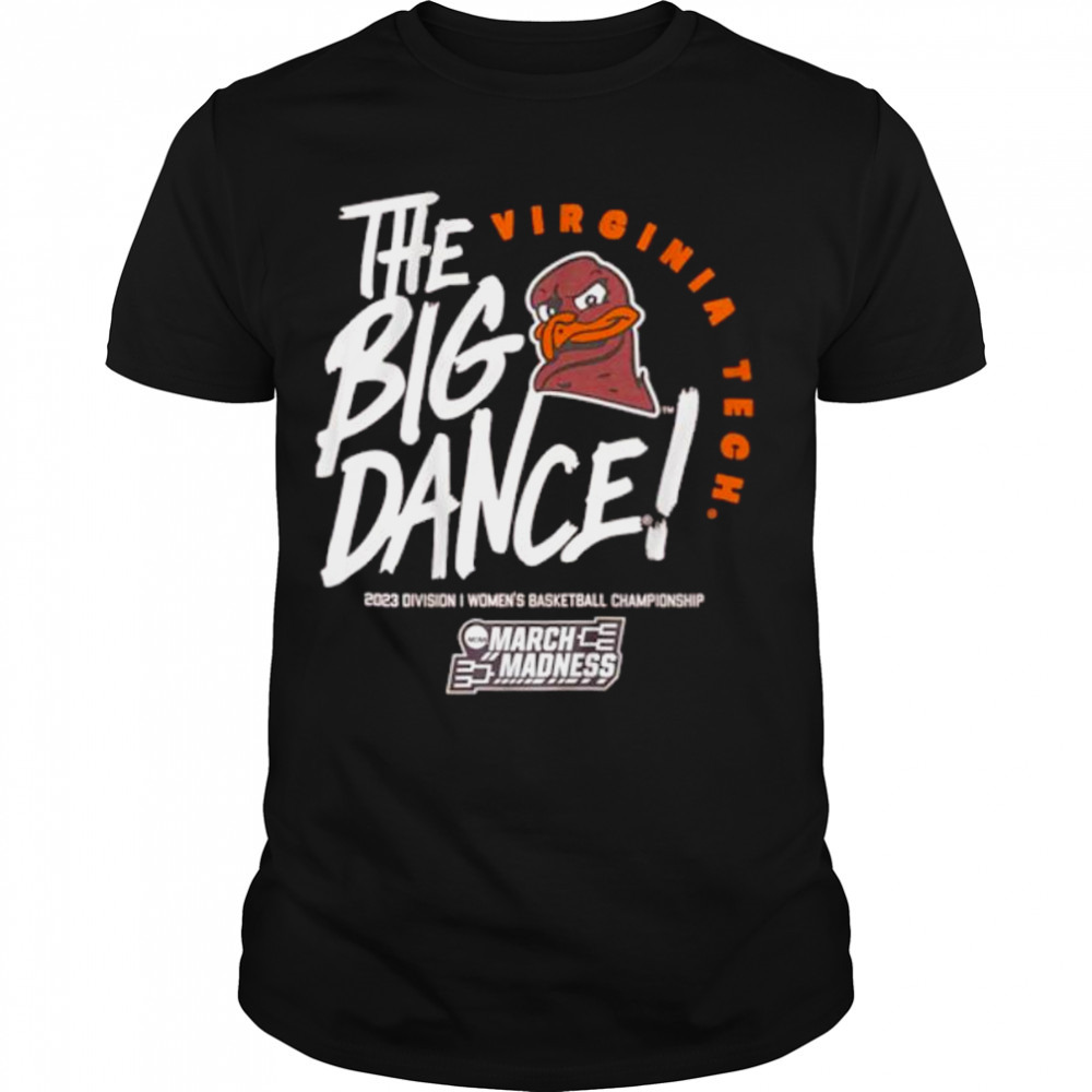Virginia Tech NCAA The big dance 2023 Division men’s basketball championship shirt