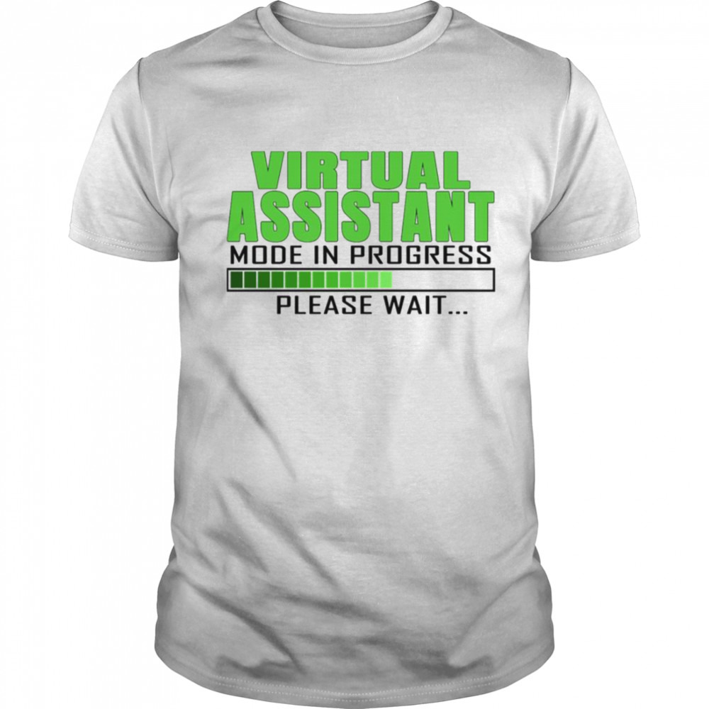 Virtual Assistant Mode In Progress Funny Design shirt