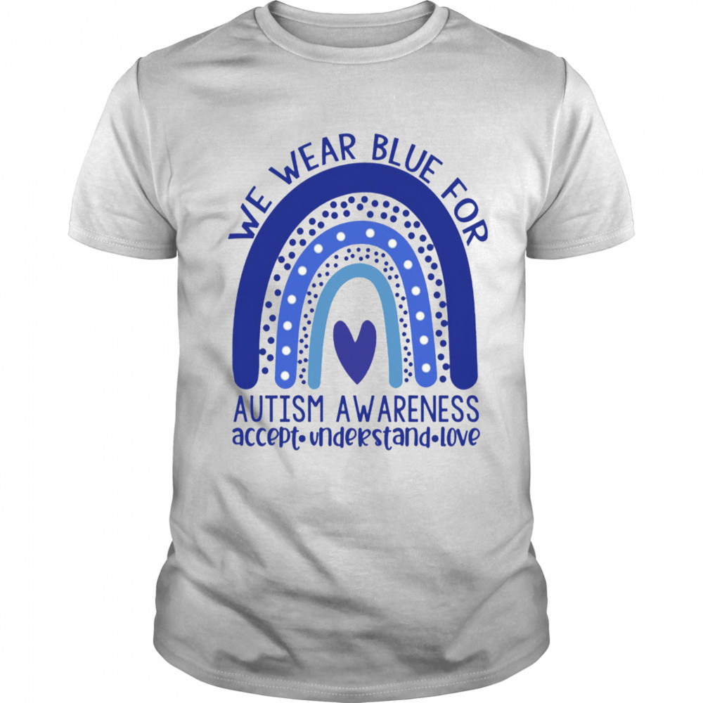 We Wear Blue For Autism Awareness Trendy Shirt