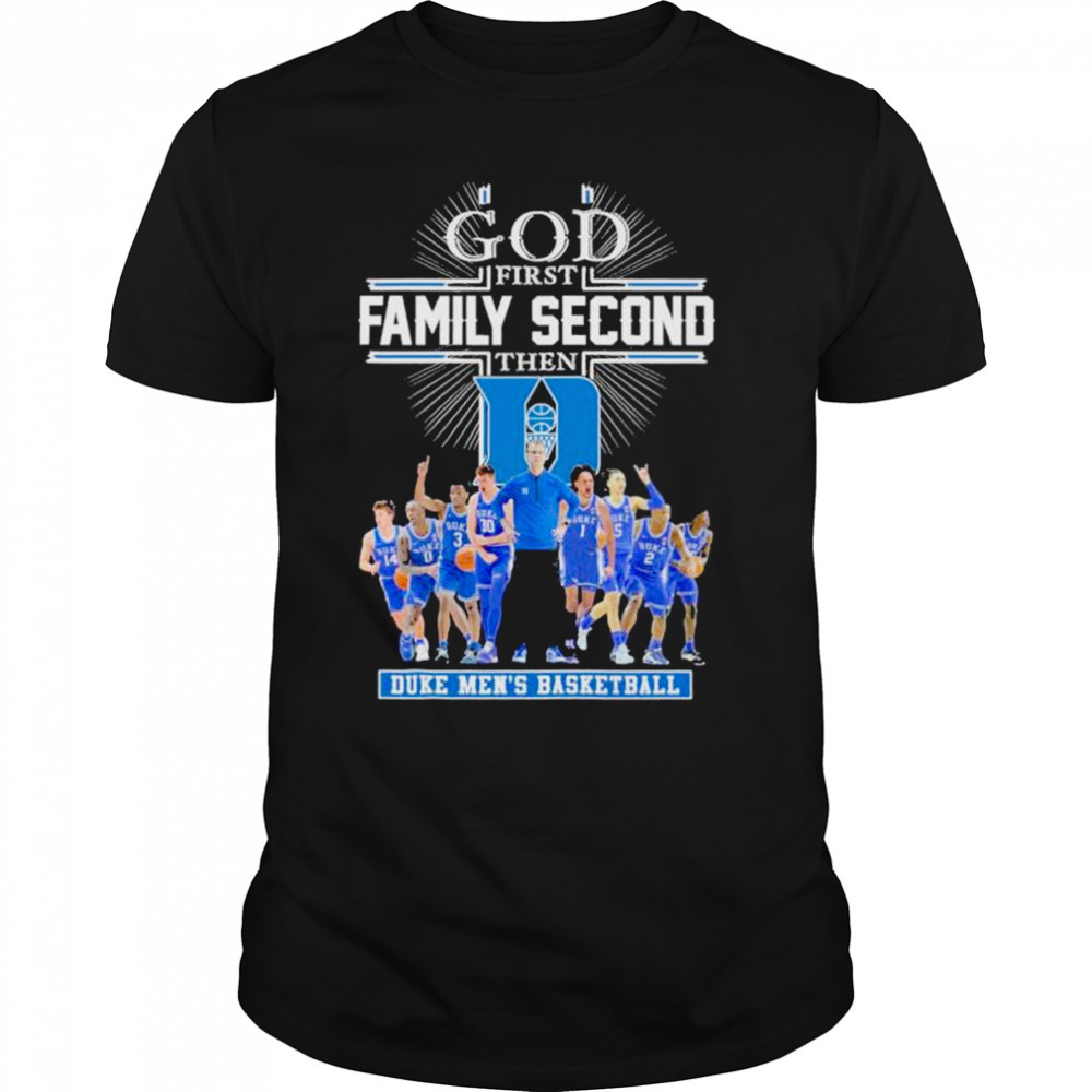 Good first family second then Duke men’s basketball 2023 shirt