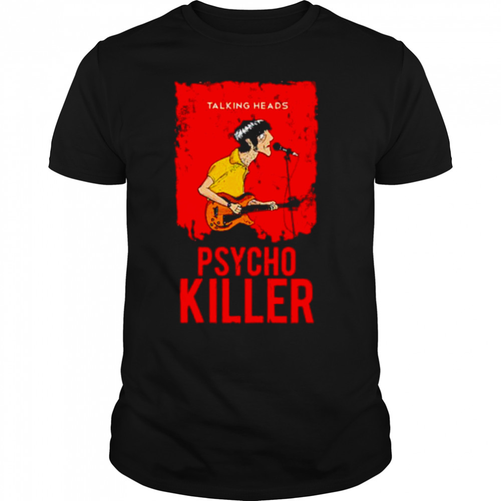 Talking heads psycho killer shirt