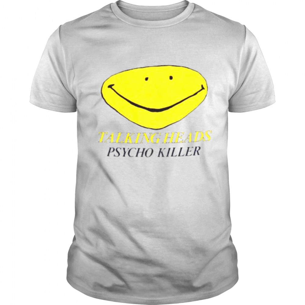 Talking heads psycho killer smile shirt