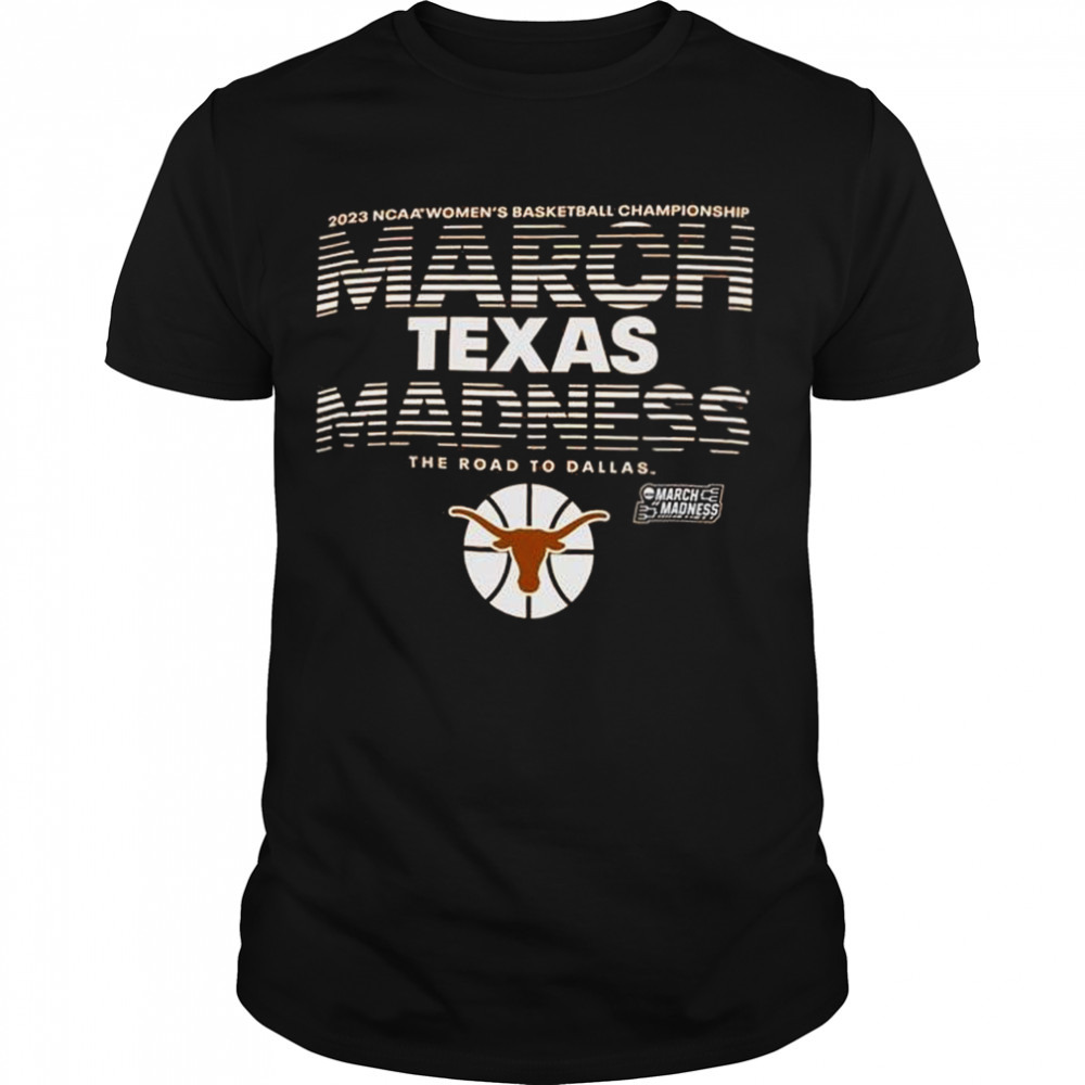 Texas Longhorns Women’s Basketball 2023 NCAA March Madness Shirt