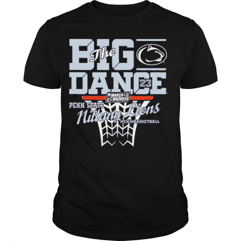 The Big Dance March Madness 2023 Penn State Nittany Lions Shirt
