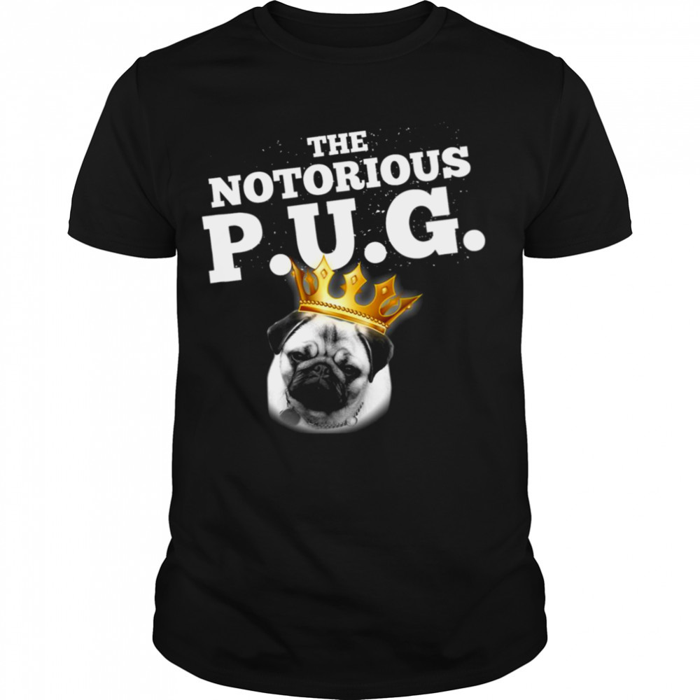 The Notorious Pug RIP The Notorious B.I.G Biggie shirt