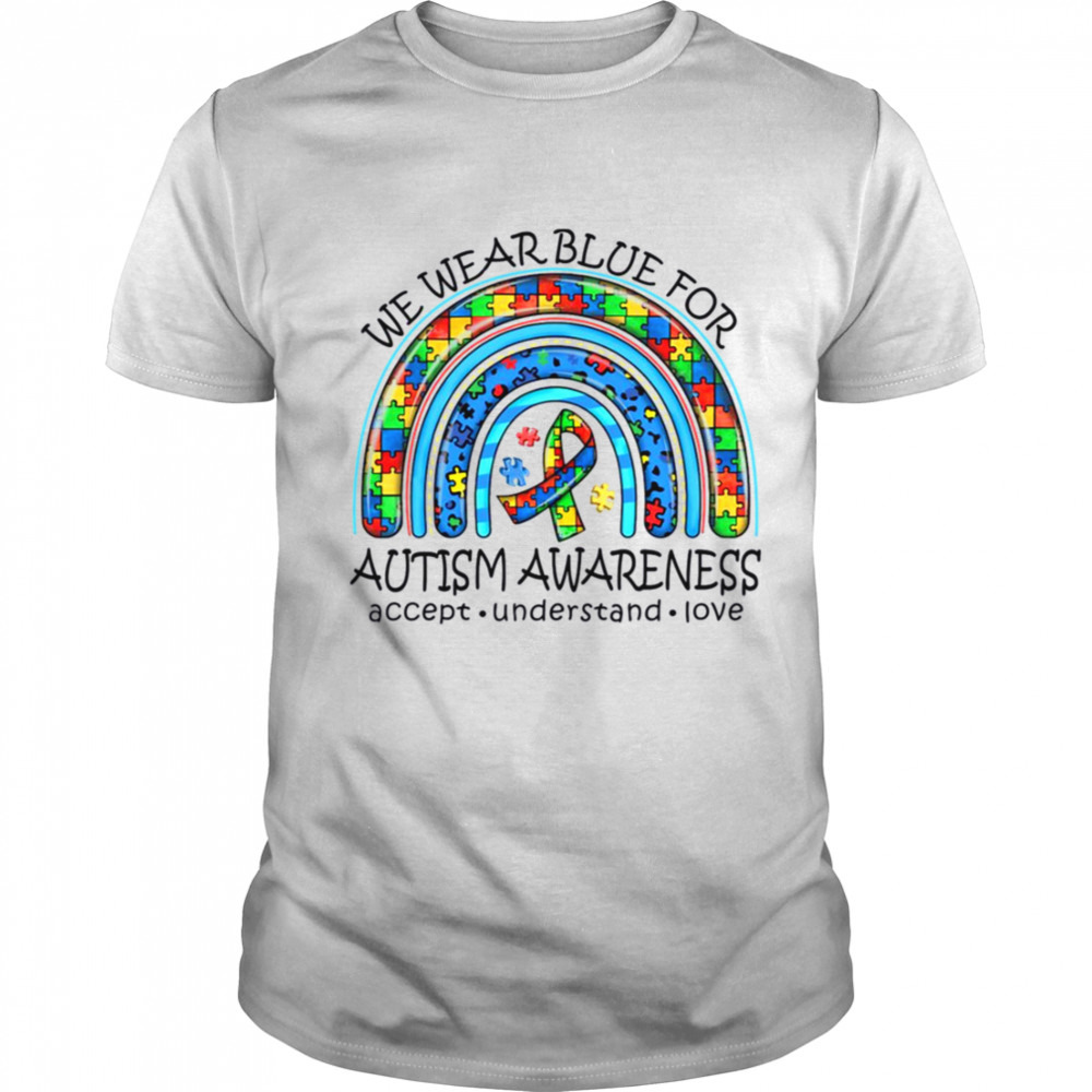 We Wear Blue For Autism Awareness Neurodiversity Adhd Special Ed Teacher Social Worker shirt