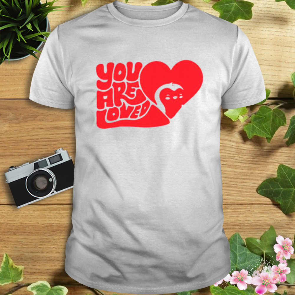 You Are Loved Classic Shirt